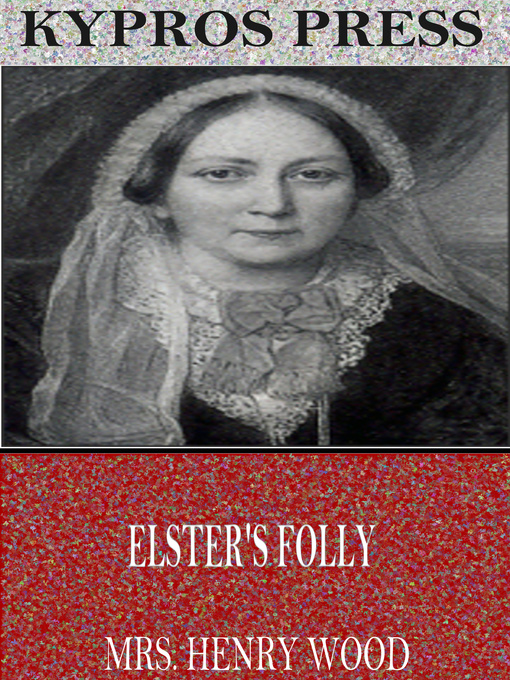 Title details for Elster's Folly by Mrs. Henry Wood - Available